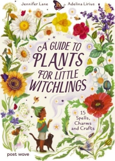 A Guide to Plants for Little Witchlings A Guide to Plants for Little Witchlings