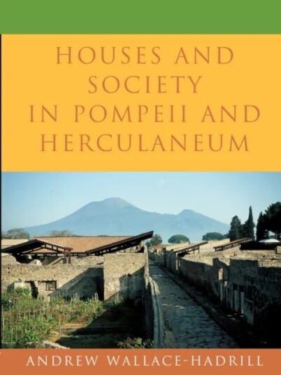 Houses And Society In Pompeii And Herculaneum Av Andrew Wallace-Hadrill