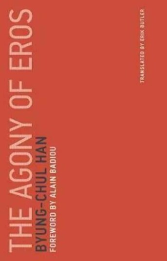 The Agony Of Eros Av Byung-Chul (Professor Universitat Der Kunste Han