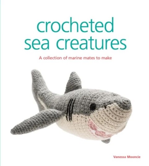 Crocheted Sea Creatures Av V Mooncie Crocheted Sea Creatures Av V Mooncie