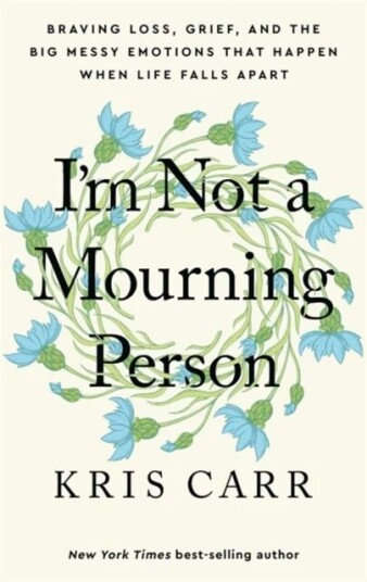 I'M Not A Mourning Person Av Kris Carr