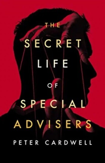 The Secret Life Of Special Advisers Av Peter Cardwell