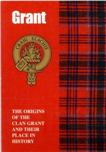 The Grant  The Origins of the Clan Grant and Their Place in History