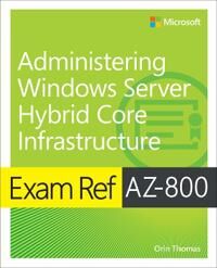 Exam Ref Az-800 Administering Windows Server Hybrid Core Infrastructure Av Orin Thomas