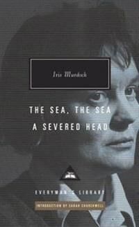 Murdoch Iris The Sea the Sea; A Severed Head: Introduction by Sarah Churchwell