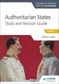 Access To History For The Ib Diploma: Authoritarian States Study And Revision Guide Av Paul Grace Access To History For The Ib Diploma: Authoritarian States Study And Revision Guide Av Paul Grace