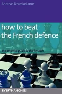 How To Beat The French Defence Av Andreas Tzermiadianos How To Beat The French Defence Av Andreas Tzermiadianos