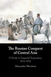 Morrison Alexander The Russian Conquest of Central Asia