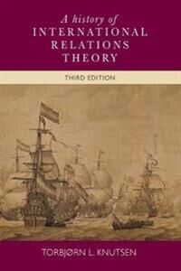 A History Of International Relations Theory Av Torbjorn L. Knutsen
