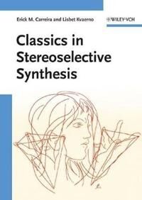 Carreira EM Classics in Stereoselective Synthesis