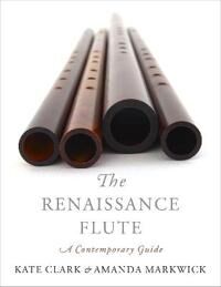 The Renaissance Flute Av Kate (Teacher Of Historical Flutes And Lecturer Teacher Of Historical Flutes And Lecturer Royal Conservatory Of The Hague) Cl