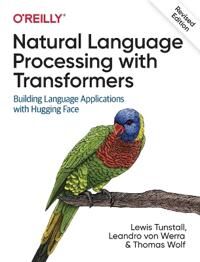 Tunstall Lewis Natural Language Processing with Transformers Revised Edition
