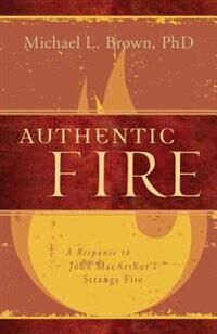 Authentic Fire Av Michael L. Brown Authentic Fire Av Michael L. Brown