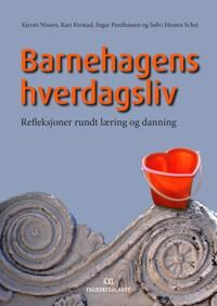 Barnehagens Hverdagsliv Av Kari Kvistad, Kjersti Nissen, Ingar Pareliussen, Sølvi Hessen Schei