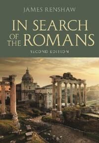 In Search Of The Romans (Second Edition) Av James (Godolphin And Latymer School London Uk) Renshaw