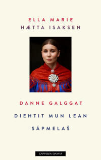 Danne Galggat Diehtit Mun Lean Sápmela¿ Av Ella Marie Hætta Isaksen