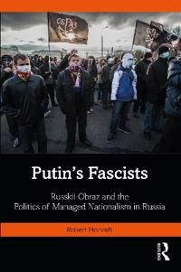 Putin'S Fascists Av Robert (La Trobe University Australia) Horvath