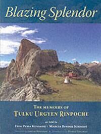 Blazing Splendor Av Tulku Urgyen Rinpoche Blazing Splendor Av Tulku Urgyen Rinpoche