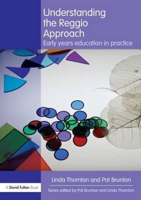 Understanding the Reggio Approach Early years education in practice