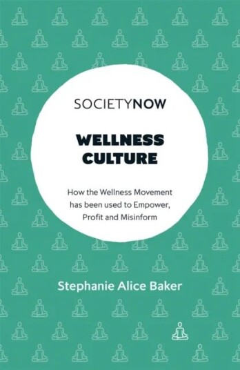 Wellness Culture Av Stephanie (City University Of London Uk) Alice Baker
