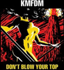 KMFDM Don't Blow Your Top CD
