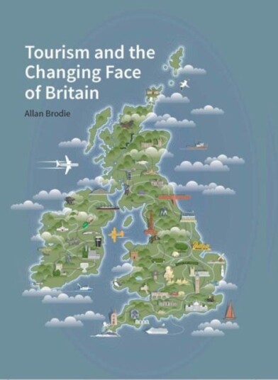Tourism And The Changing Face Of The British Isles Av Allan Brodie