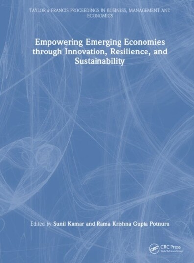 Empowering Emerging Economies through Innovation Resilience and Sustainability Empowering Emerging Economies through Innovation Resilience and Sustainability