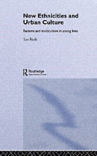 New Ethnicities And Urban Culture Social Identity And Racism In The Lives Of Young People