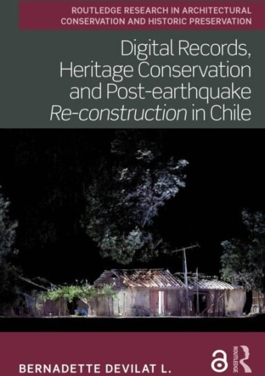 Digital Records, Heritage Conservation and Post-earthquake Re-construction in Chile
