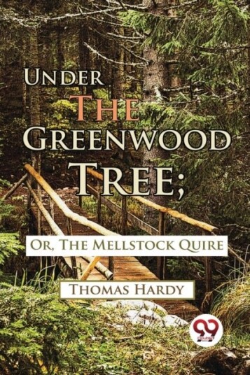 Under the Greenwood Tree Under the Greenwood Tree