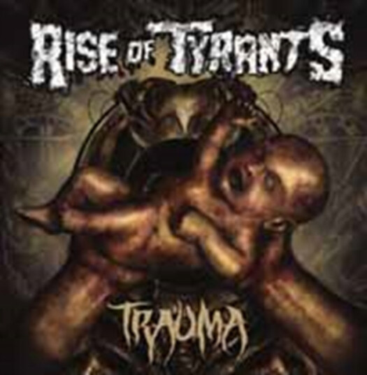 Rise Of Tyrants  Trauma  CD