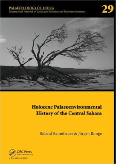 Holocene Palaeoenvironmental History of the Central Sahara Palaeoecology of Africa Vol. 29, An International Yearbook of Landscape Evolution and Palaeoenvironments