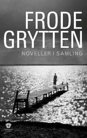 Frode Grytten Novellesamling - Norske Fortellinger 2014