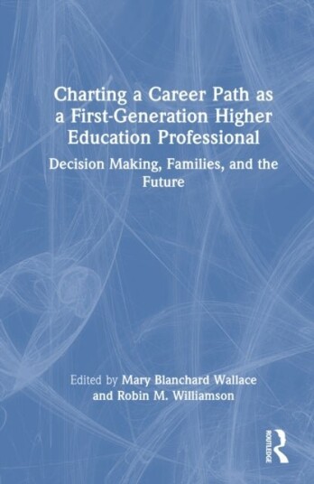 Charting a Career Path as a First Generation Higher Education Professional