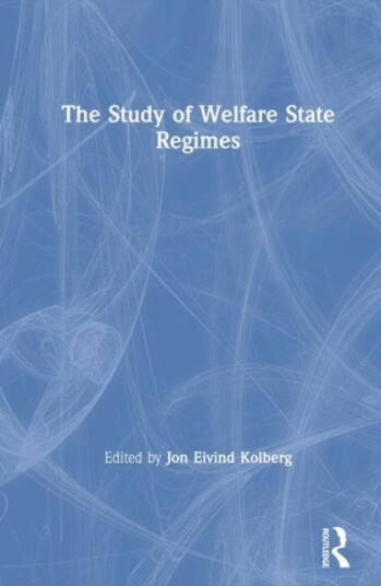 The Study of Welfare State Regimes The Study of Welfare State Regimes