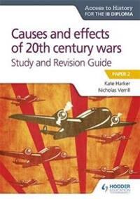 Verrill Nicholas Access to History for the IB Diploma: Causes and effects of 20th century wars Study and Revision Guide Verrill Nicholas Access to History for the IB Diploma: Causes and effects of 20th century wars Study and Revision Guide
