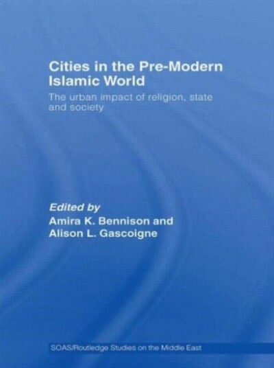 Cities in the Pre-Modern Islamic World