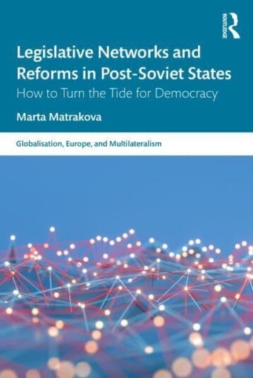 Legislative Networks and Reforms in PostSoviet States How to Turn the Tide for Democracy