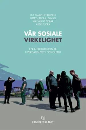 Vår Sosiale Virkelighet Av Ida Marie Henriksen, Lisbeth Elvira Levang, Marianne Skaar, Aksel Tjora