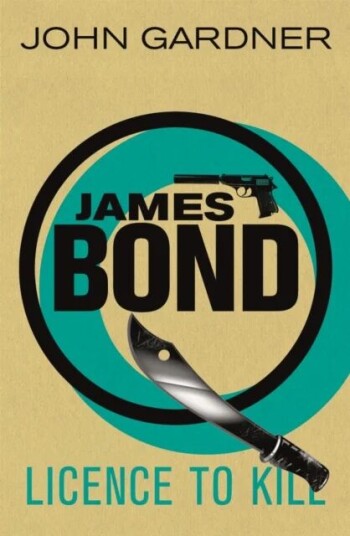 Licence To Kill Av John Gardner Licence To Kill Av John Gardner