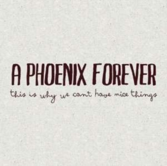 A Phoenix Forever  This Is Why We Cant Have Nice  CD