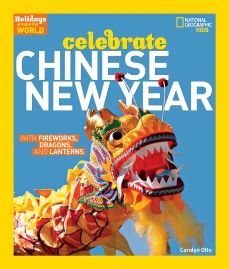 Celebrate Chinese New Year  With Fireworks, Dragons, and Lanterns
