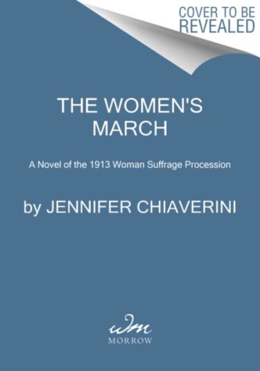 The Women's March A Novel of the 1913 Woman Suffrage Procession