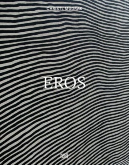 Christl Mudrak: Eros (Bilingual edition)