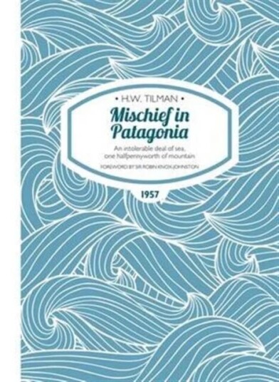 Mischief In Patagonia Paperback Av Major H. W. Cbe Dso Mc Bar Tilman