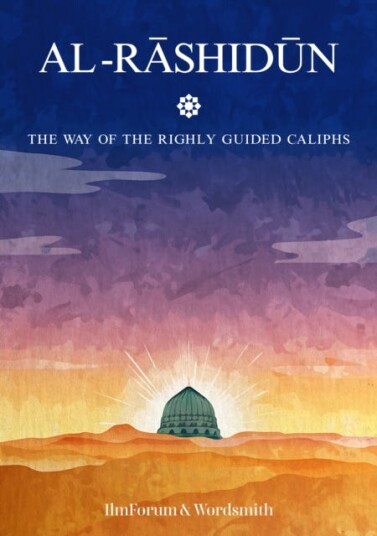 AlRashidun The Way of the Rightly Guided AlRashidun The Way of the Rightly Guided