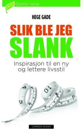 Slik Ble Jeg Slank Av Hege Gade