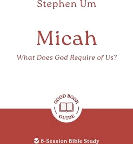 Micah: What Does God Require of Us?