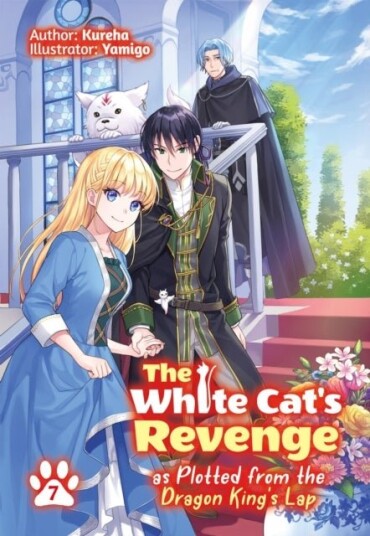 The White Cat's Revenge as Plotted from the Dragon King's Lap: Volume 7 The White Cat's Revenge as Plotted from the Dragon King's Lap: Volume 7