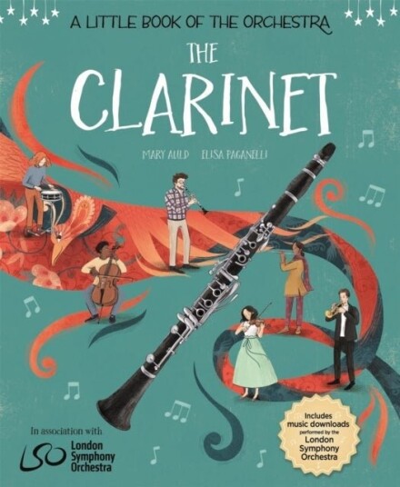 A Little Book of the Orchestra: The Clarinet A Little Book of the Orchestra: The Clarinet